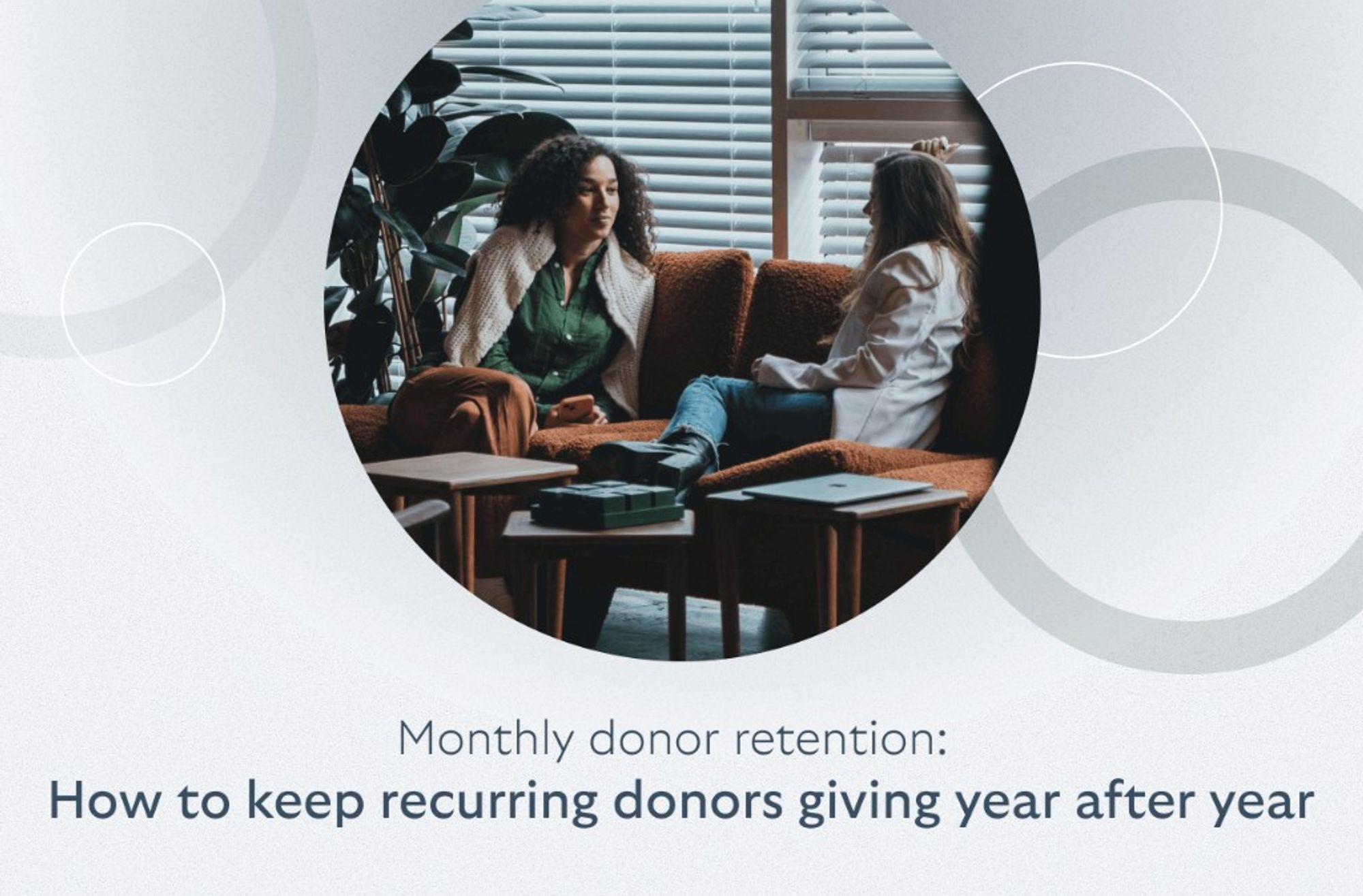 Monthly donor retention: How to keep recurring donors giving year after year